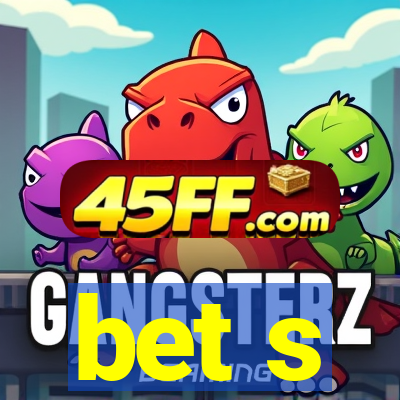 bet s